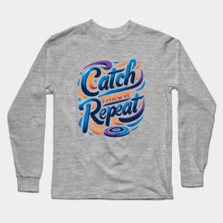 Catch, throw, repeat Long Sleeve T-Shirt